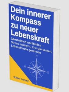 Volker Lorenz | Dein innerer Kompass zu neuer Lebenskraft